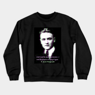 F. Scott Fitzgerald quote: I don't want to repeat my innocence.... Crewneck Sweatshirt